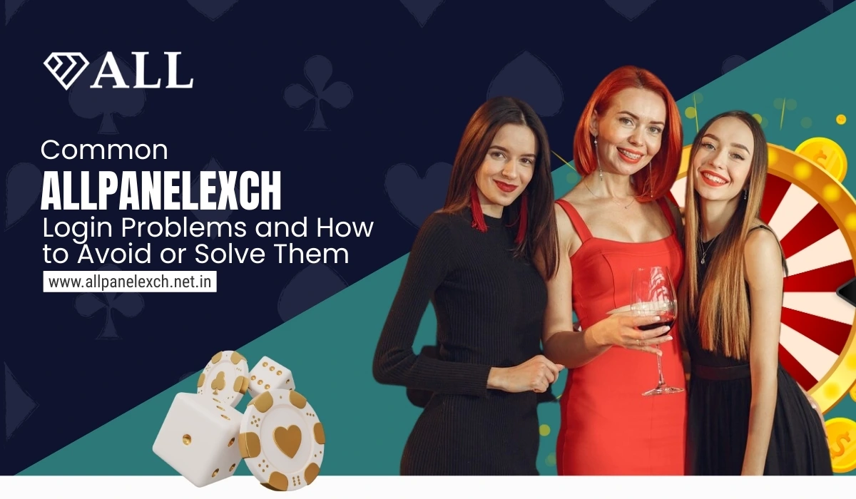 Common Allpanelexch Login Problems and How to Avoid or Solve Them