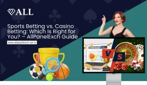Sports Betting vs. Casino Betting_ Which Is Right for You_ – AllPanelExch Guide