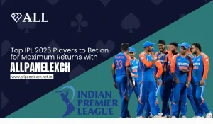 Top IPL 2025 Players to Bet on for Maximum Returns with Allpanelexch