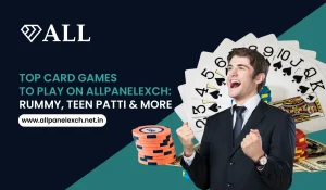 Top Card Games to Play on AllPanelExch Rummy, Teen Patti & More