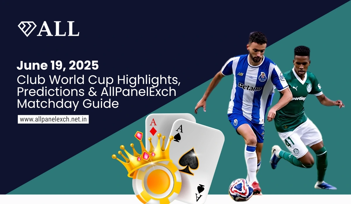 June 19, 2025 – Club World Cup Highlights, Predictions & AllPanelExch Matchday Guide
