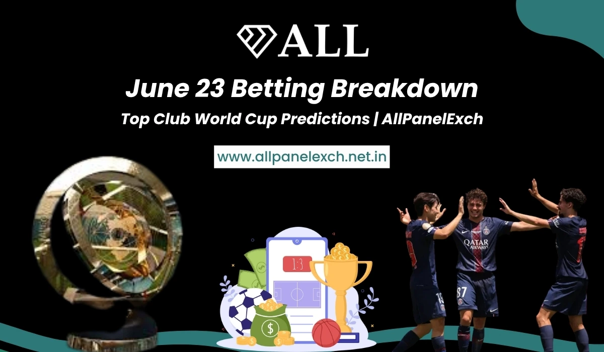 June 23 Betting Breakdown – Top Club World Cup Predictions AllPanelExch