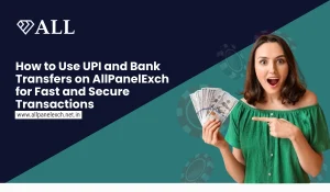 How to Use UPI and Bank Transfers on AllPanelExch for Fast and Secure Transactions