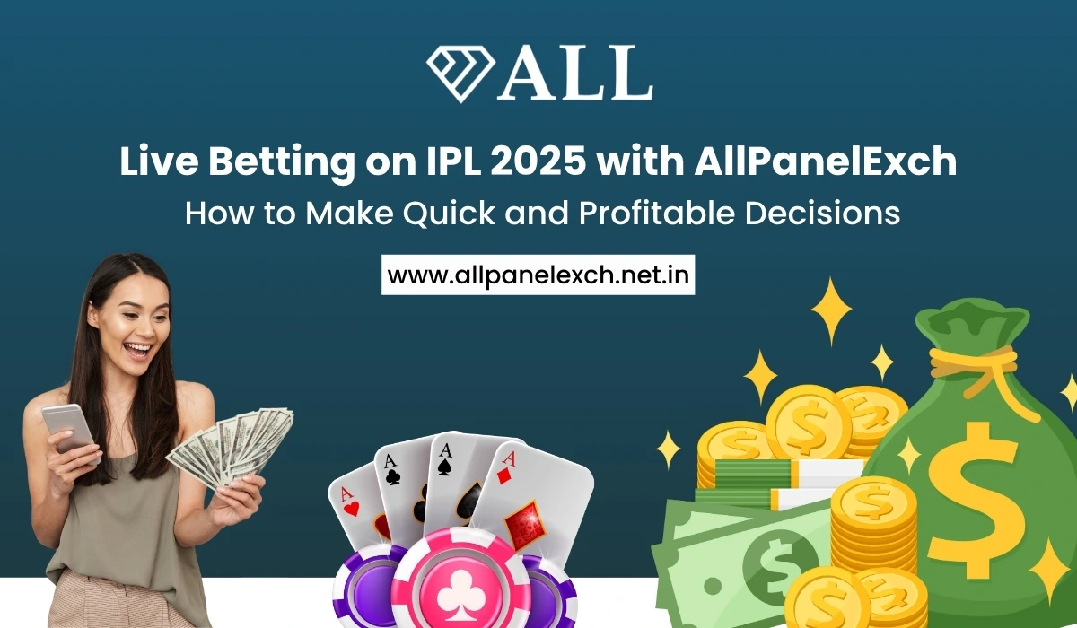 Read more about the article Live Betting on IPL 2025 with AllPanelExch: How to Make Quick and Profitable Decisions