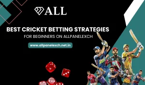 Best Cricket Betting Strategies for Beginners on AllPanelExch