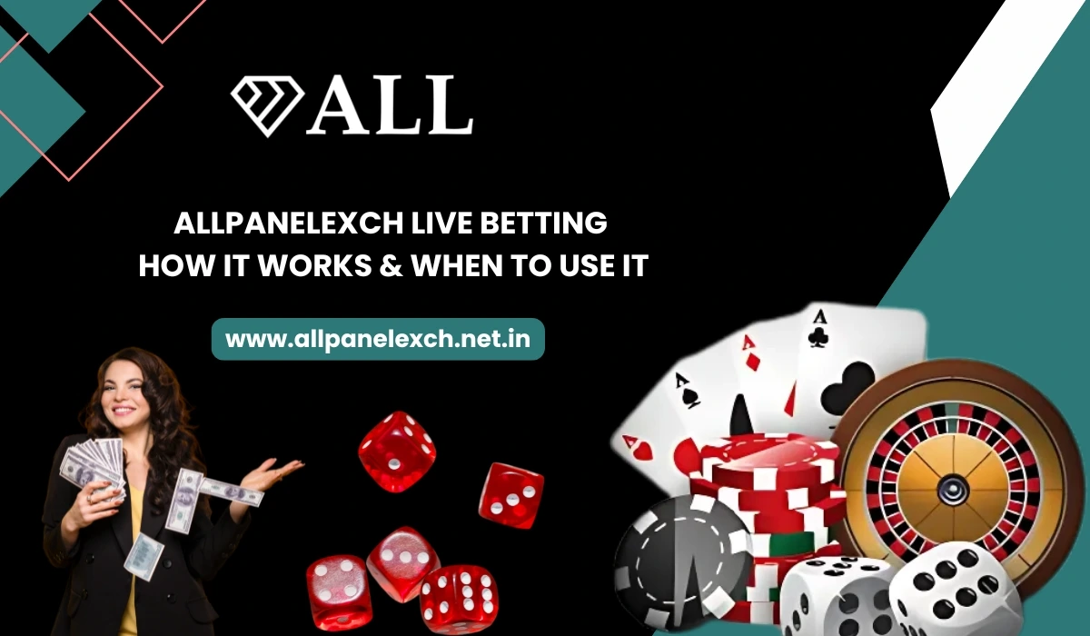 AllpanelExch Live Betting How It Works & When to Use It