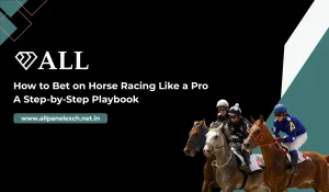 How to Bet on Horse Racing Like a Pro A Step-by-Step Playbook