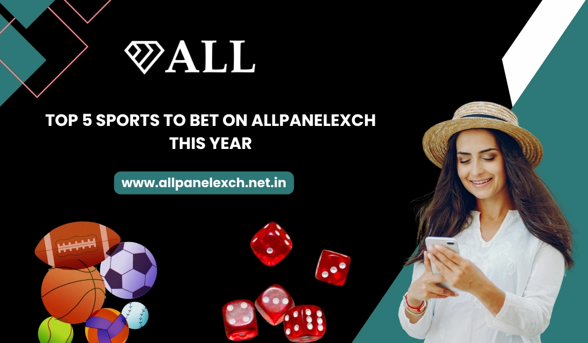 Top 5 Sports to Bet on AllpanelExch This Year