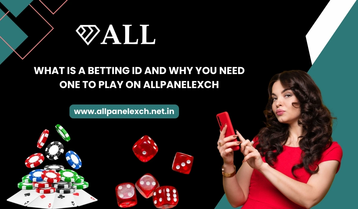 What is a Betting ID and Why You Need One to Play on AllpanelExch