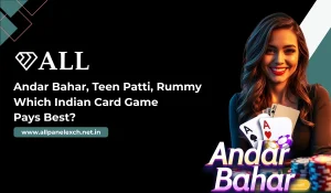 Andar Bahar, Teen Patti, Rummy Which Indian Card Game Pays Best