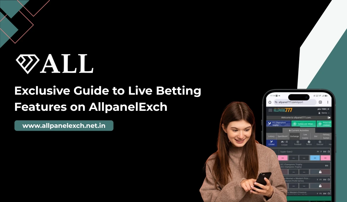 Exclusive Guide to Live Betting Features on AllpanelExch