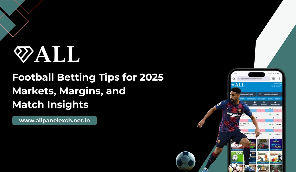 Football Betting Tips for 2025 Markets, Margins, and Match Insights