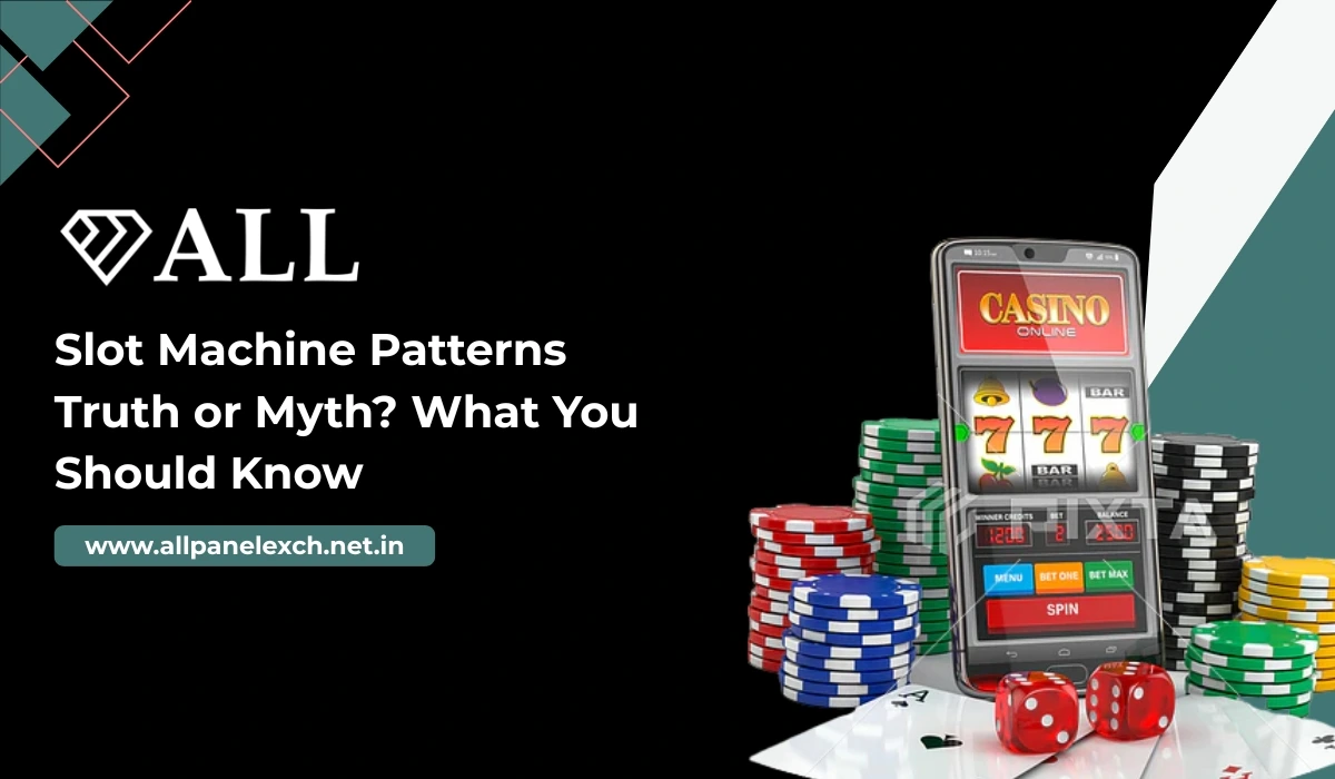 Slot Machine Patterns Truth or Myth What You Should Know