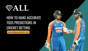 How to Make Accurate Toss Predictions in Cricket Betting