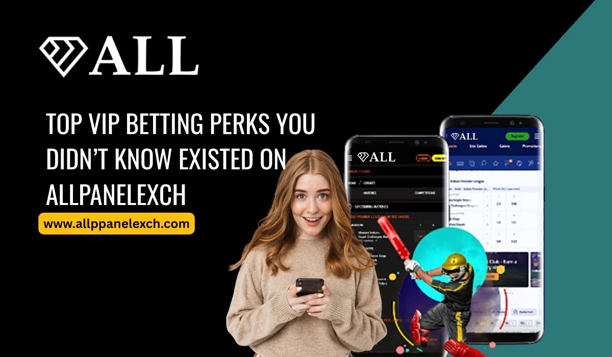 Top-VIP-Betting-Perks-You-Didnt-Know-Existed-on-AllpanelExch