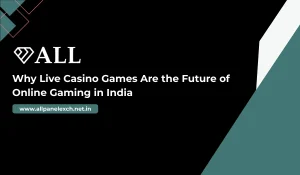 Why-Live-Casino-Games-Are-the-Future-of-Online-Gaming-in-India