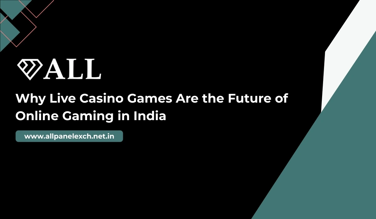 Why-Live-Casino-Games-Are-the-Future-of-Online-Gaming-in-India